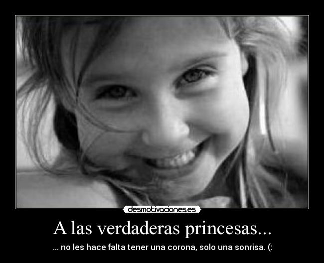 A las verdaderas princesas... - 