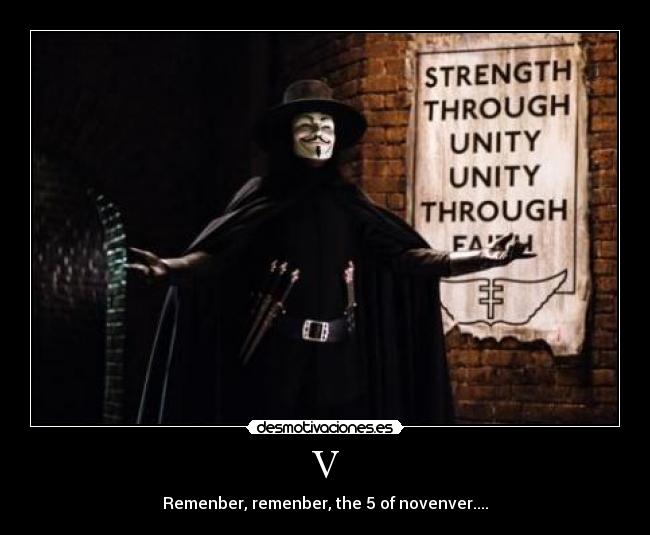 V - Remenber, remenber, the 5 of novenver....