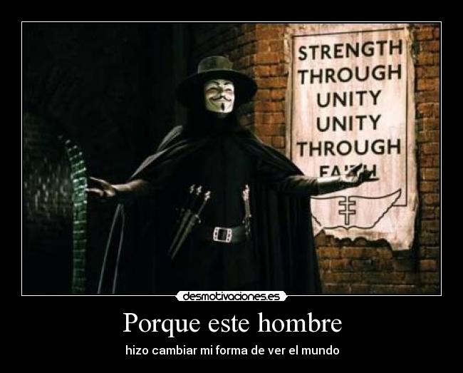 Porque este hombre - hizo cambiar mi forma de ver el mundo