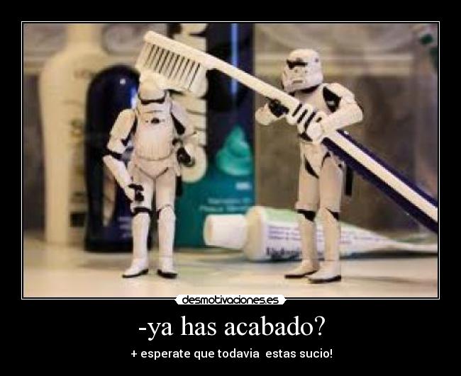 -ya has acabado? - 