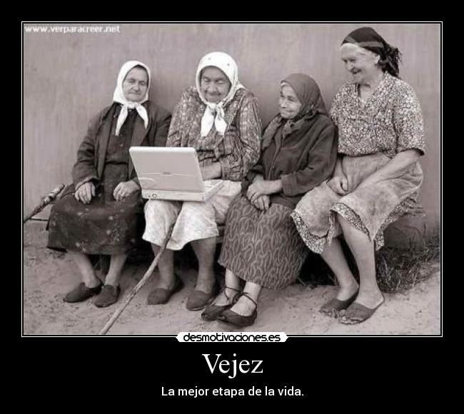Vejez - La mejor etapa de la vida.