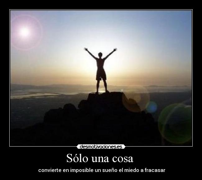 Sólo una cosa - convierte en imposible un sueño el miedo a fracasar