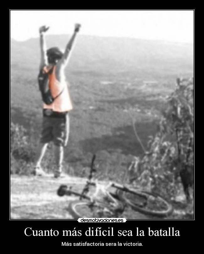 Cuanto más difícil sea la batalla -