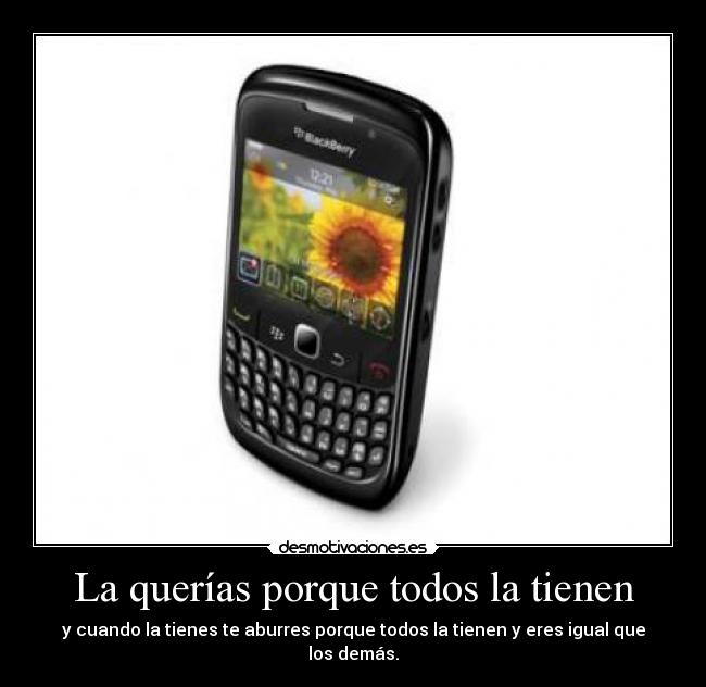 La querías porque todos la tienen -