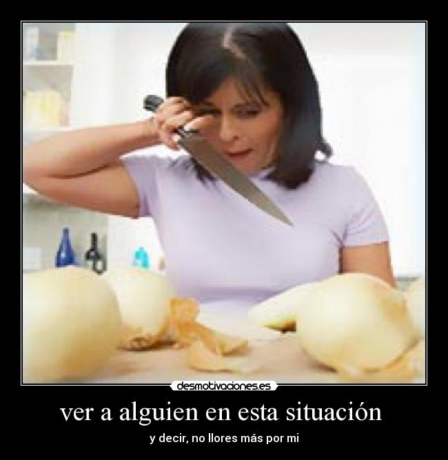 ver a alguien en esta situación -