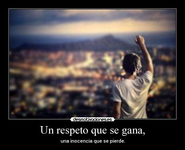 Un respeto que se gana, - 