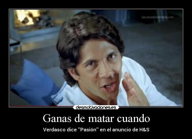Ganas de matar cuando - Verdasco dice Pasión en el anuncio de H&S