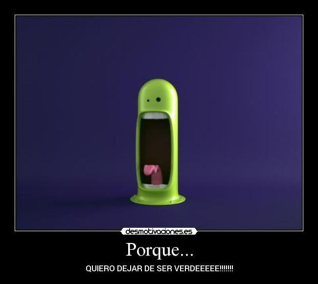 Porque... -