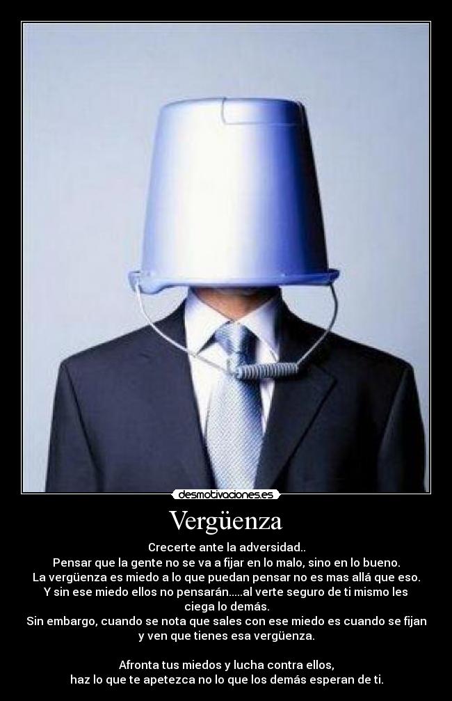 Vergüenza - Crecerte ante la adversidad..
Pensar que la gente no se va a fijar en lo malo, sino en lo bueno.
La vergüenza es miedo a lo que puedan pensar no es mas allá que eso.
Y sin ese miedo ellos no pensarán.....al verte seguro de ti mismo les
ciega lo demás.
Sin embargo, cuando se nota que sales con ese miedo es cuando se fijan
y ven que tienes esa vergüenza.

Afronta tus miedos y lucha contra ellos,
haz lo que te apetezca no lo que los demás esperan de ti.