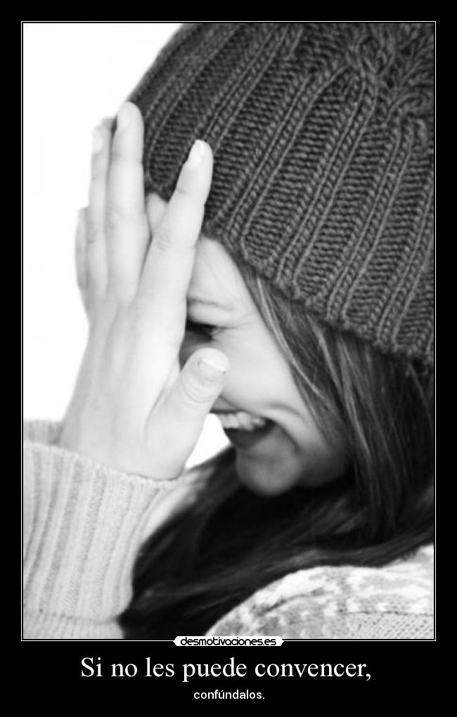 Si no les puede convencer, -