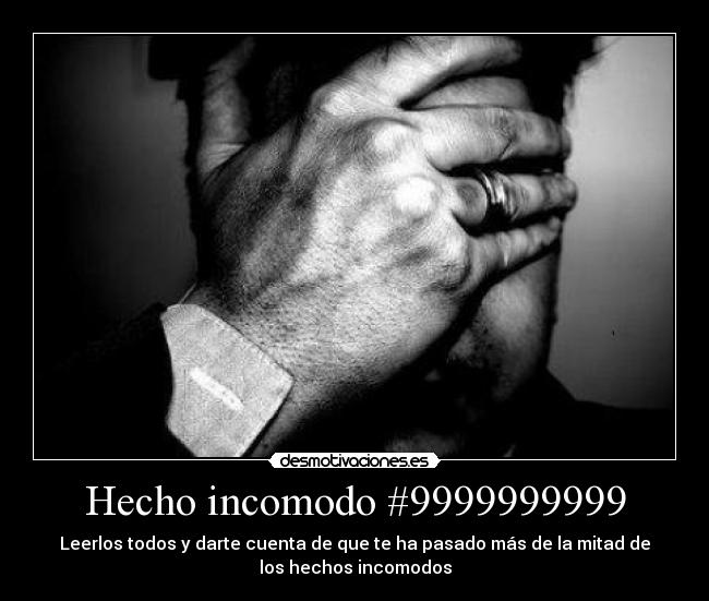 Hecho incomodo #9999999999 -