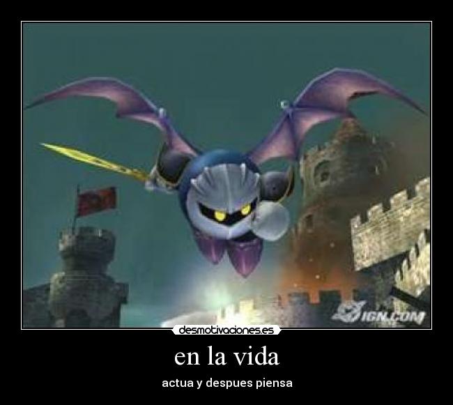 en la vida - actua y despues piensa