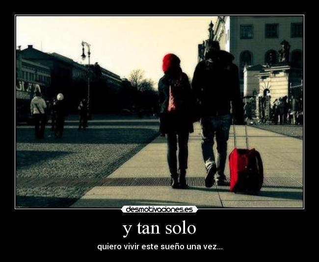 y tan solo -