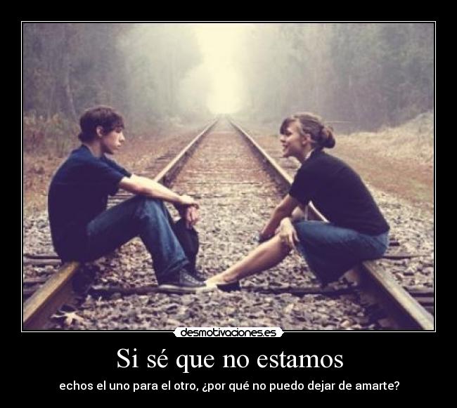 Si sé que no estamos -