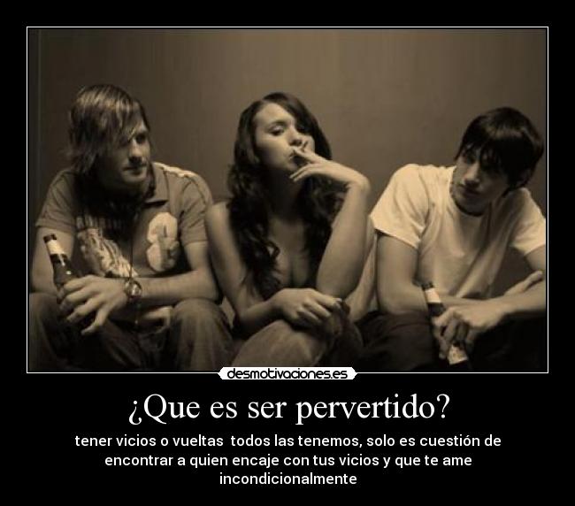 ¿Que es ser pervertido? -