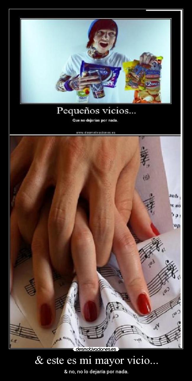 & este es mi mayor vicio... - 