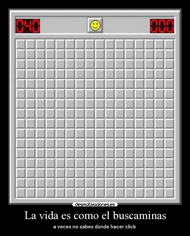 La vida es como el buscaminas - 