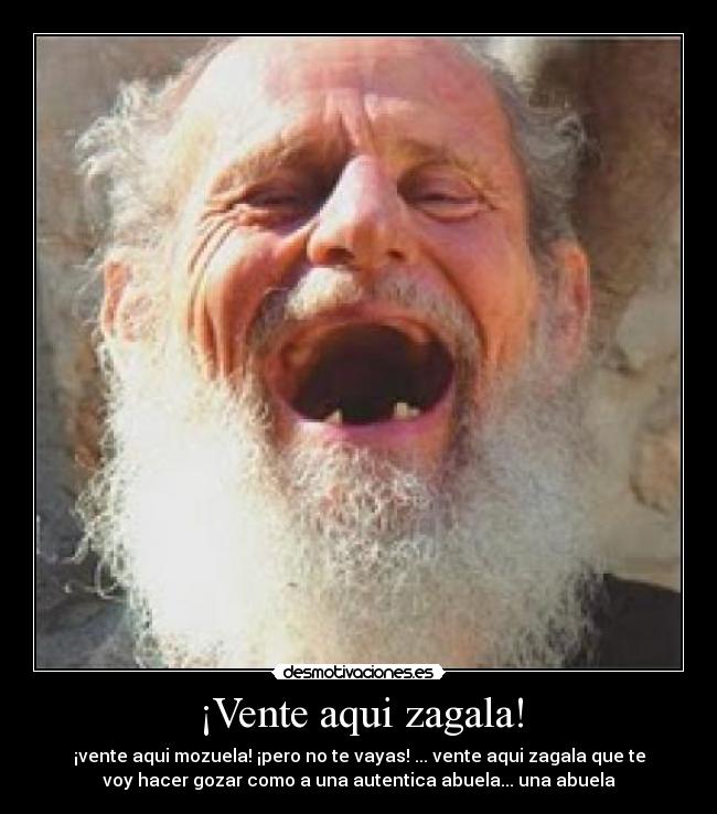 ¡Vente aqui zagala! - 