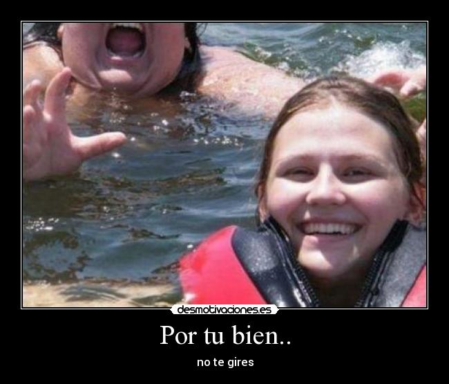 Por tu bien.. - no te gires