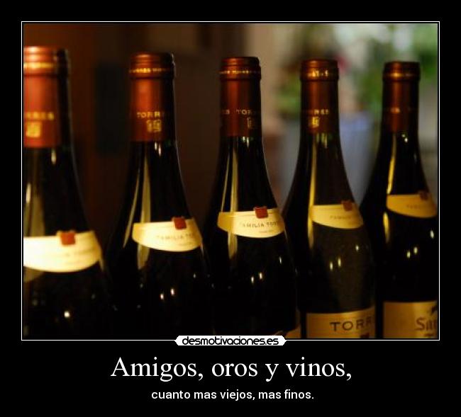 Amigos, oros y vinos, - 