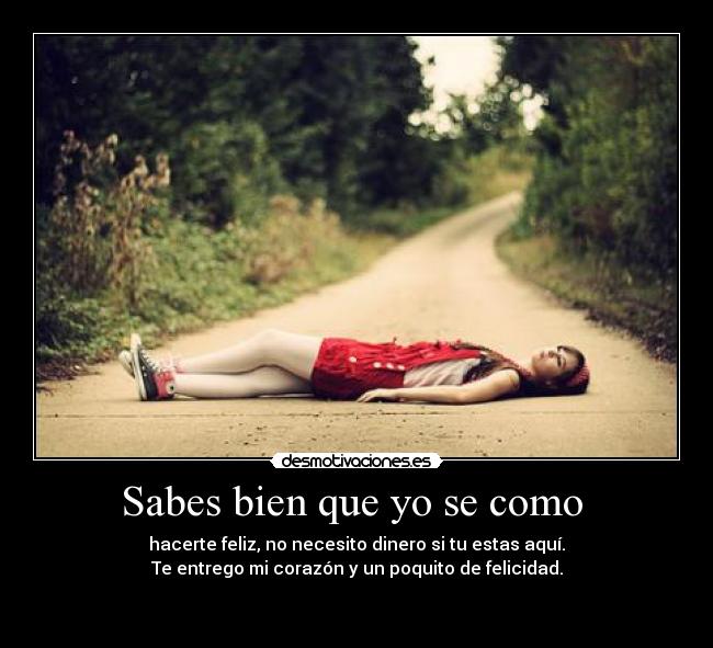 Sabes bien que yo se como -