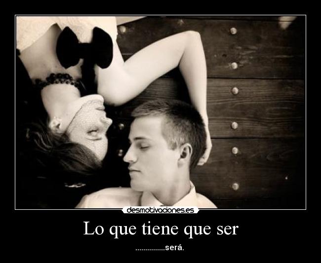 Lo que tiene que ser - 