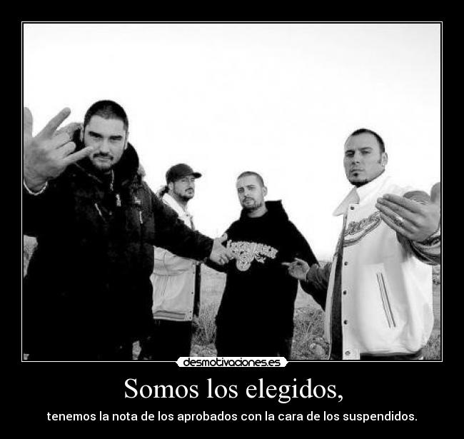 Somos los elegidos, -