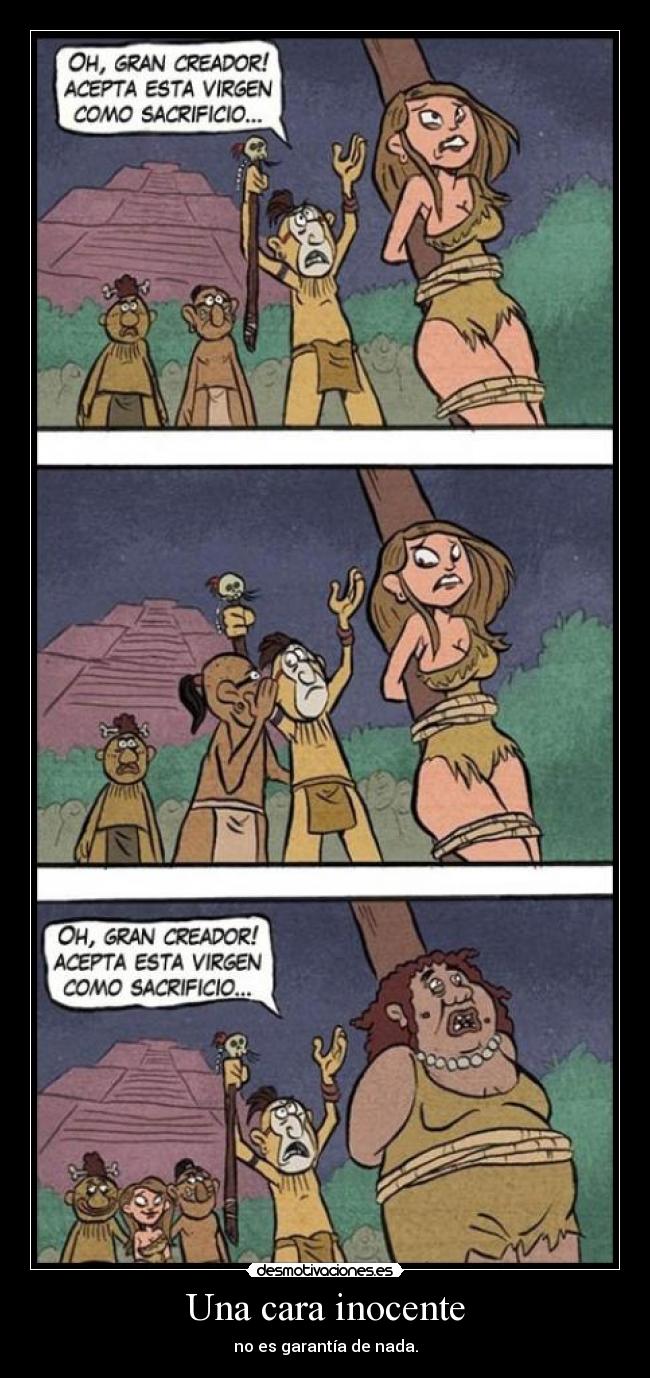 Una cara inocente - no es garantía de nada.