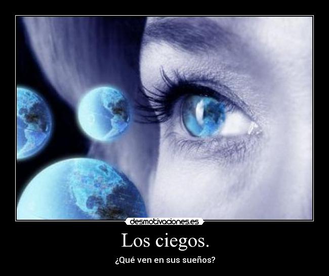 Los ciegos. - ¿Qué ven en sus sueños?