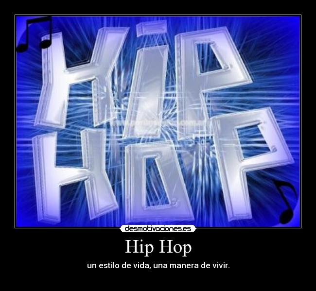 Hip Hop - un estilo de vida, una manera de vivir.
