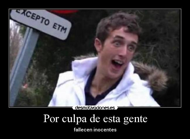 Por culpa de esta gente - 