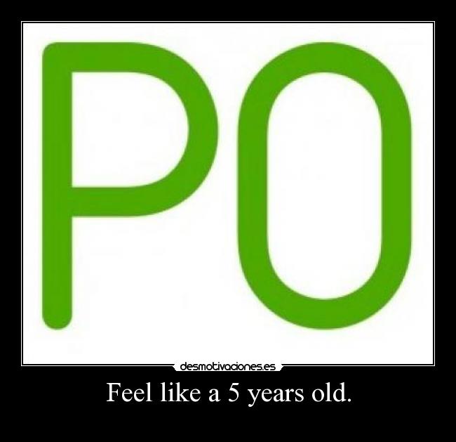 Feel like a 5 years old. -