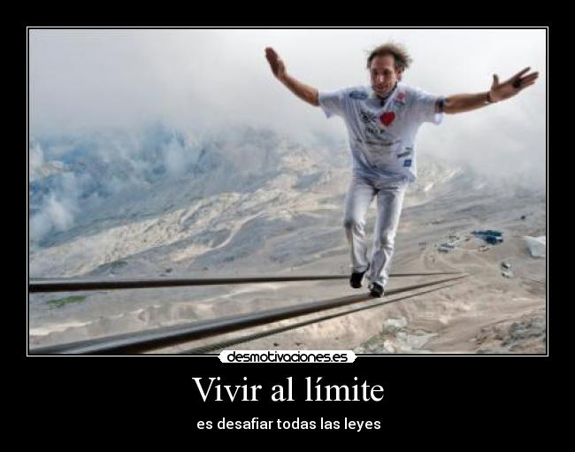 Vivir al límite - es desafiar todas las leyes