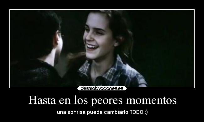 Hasta en los peores momentos - una sonrisa puede cambiarlo TODO :)