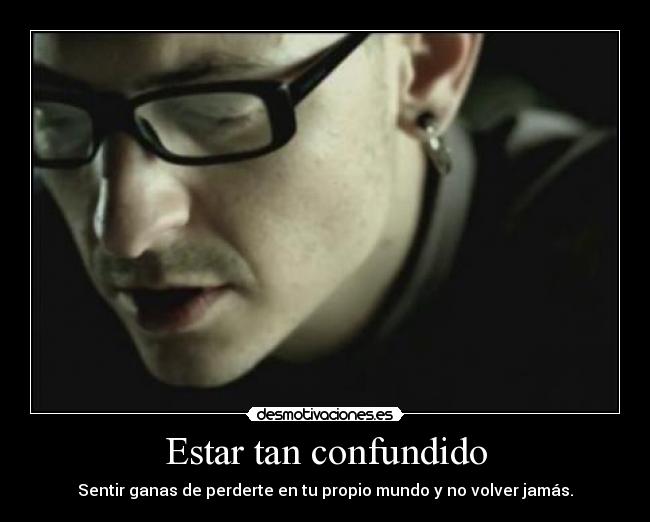 Estar tan confundido -