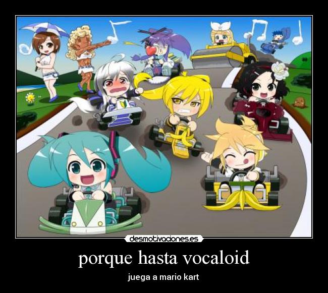 porque hasta vocaloid - juega a mario kart