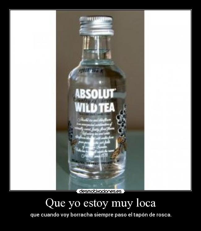 Que yo estoy muy loca -