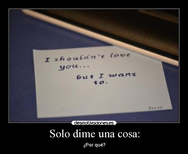 Solo dime una cosa: - 