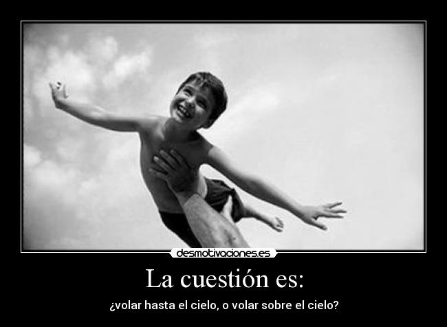 La cuestión es: -