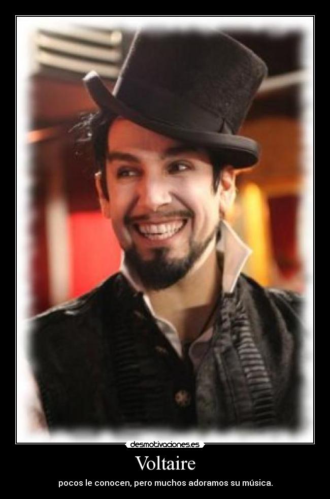 Voltaire - pocos le conocen, pero muchos adoramos su música.