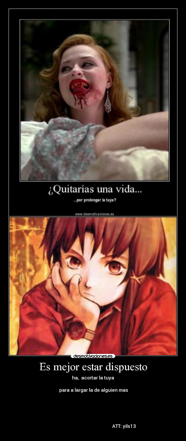 Es mejor estar dispuesto - ha, acortar la tuya
para a largar la de alguien mas
ATT: yils13