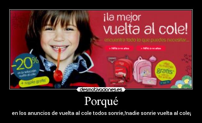 Porqué - en los anuncios de vuelta al cole todos sonrie,!nadie sonrie vuelta al cole¡