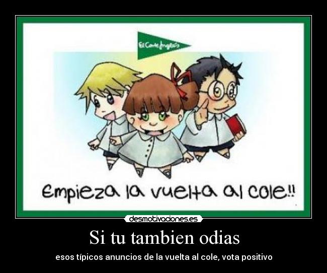 Si tu tambien odias - esos típicos anuncios de la vuelta al cole, vota positivo