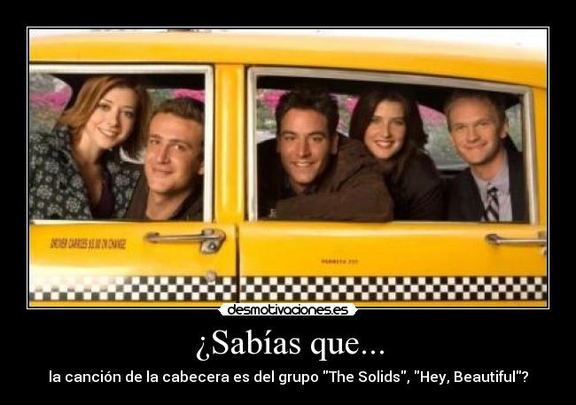 ¿Sabías que... - la canción de la cabecera es del grupo The Solids, Hey, Beautiful?