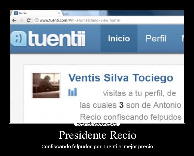 Presidente Recio - Confiscando felpudos por Tuenti al mejor precio