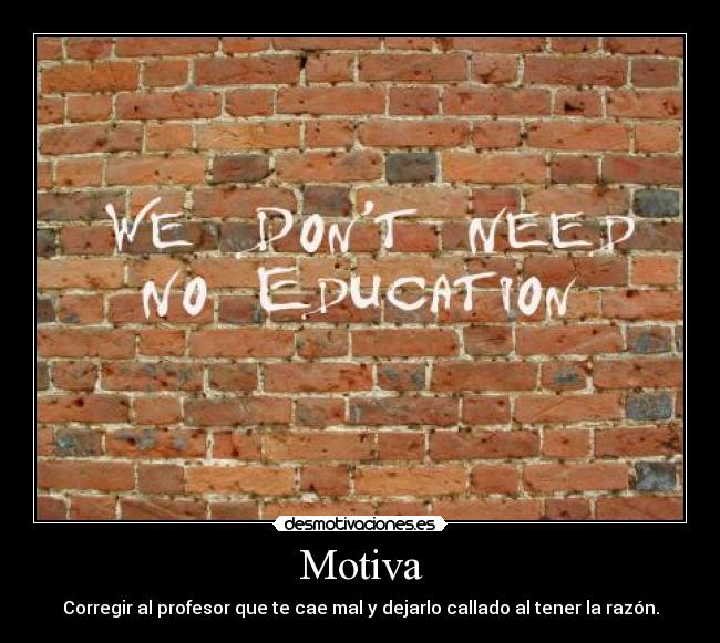 Motiva - Corregir al profesor que te cae mal y dejarlo callado al tener la razón.