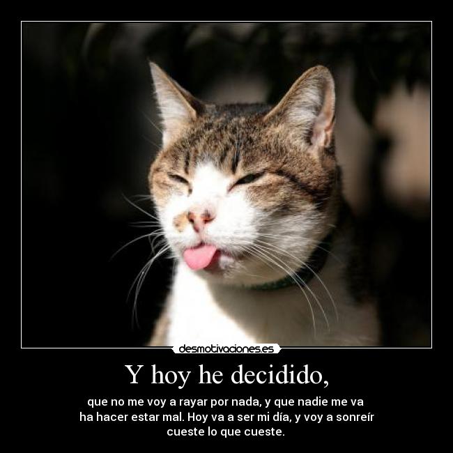 Y hoy he decidido, - 