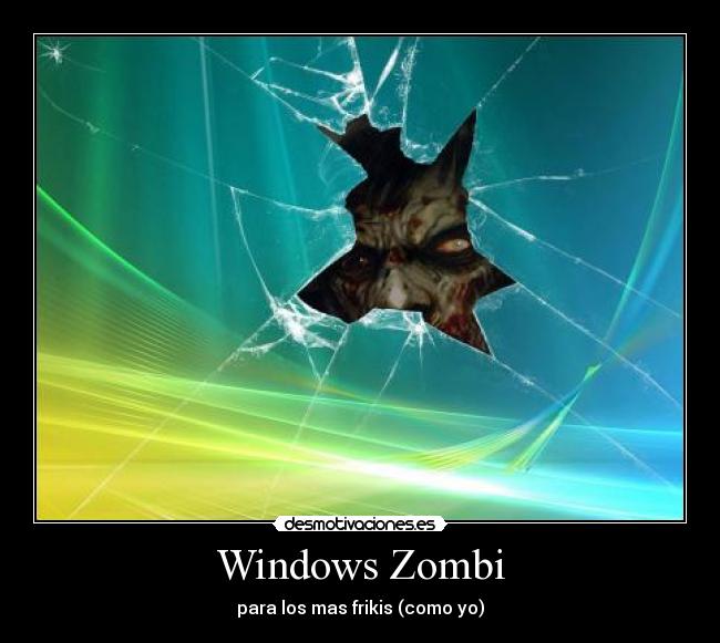 Windows Zombi - para los mas frikis (como yo)