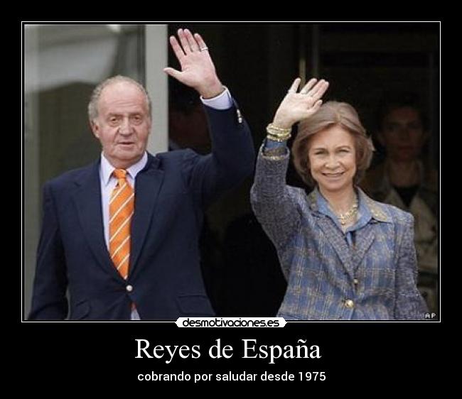 Reyes de España  - cobrando por saludar desde 1975