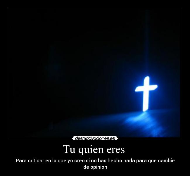 Tu quien eres -